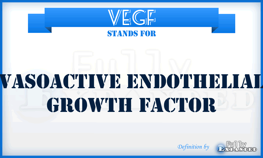 VEGF - Vasoactive Endothelial Growth Factor