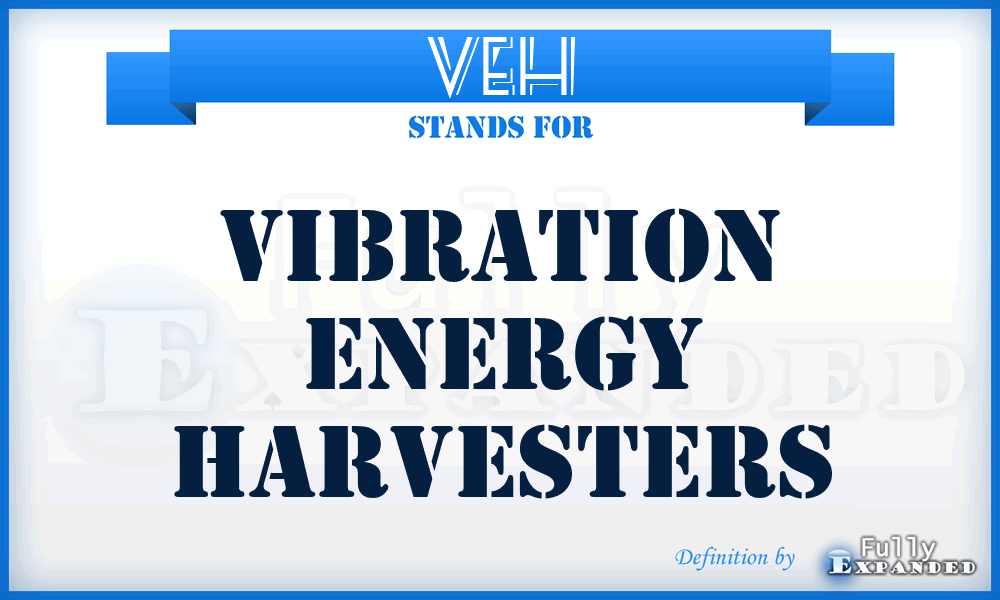 VEH - Vibration Energy Harvesters