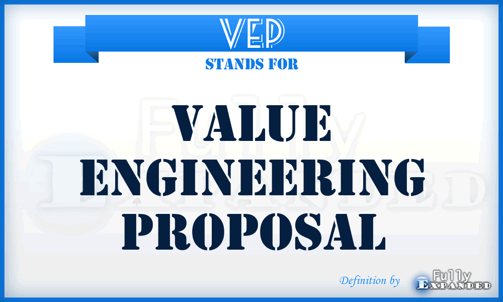 VEP - value engineering proposal