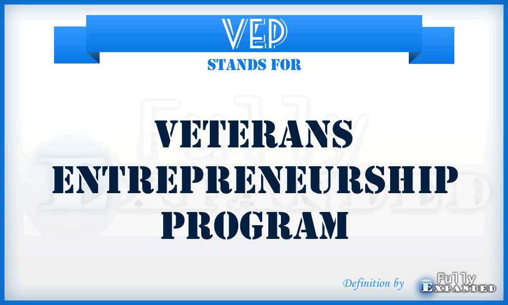 VEP - Veterans Entrepreneurship Program