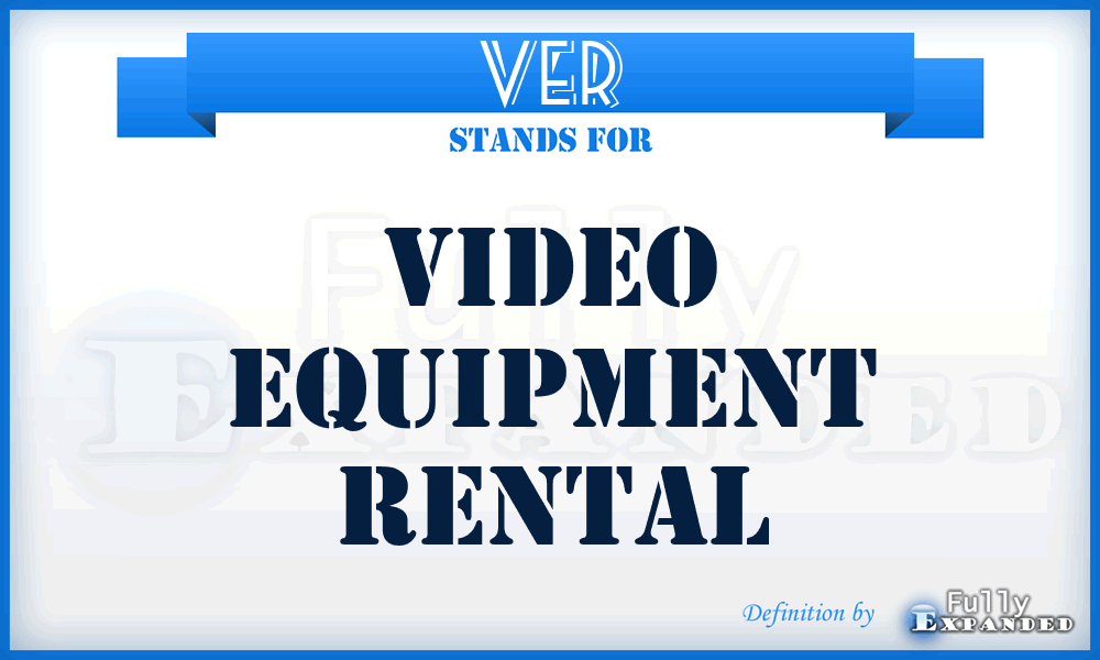 VER - Video Equipment Rental