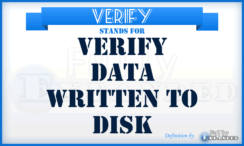 VERIFY - Verify data written to disk
