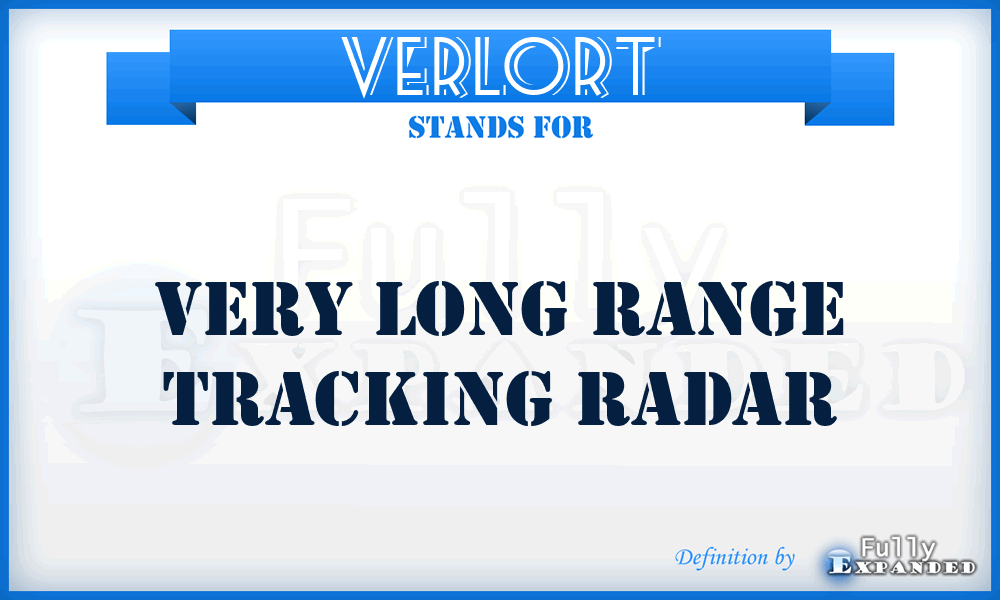 VERLORT - VERy LOng Range Tracking radar