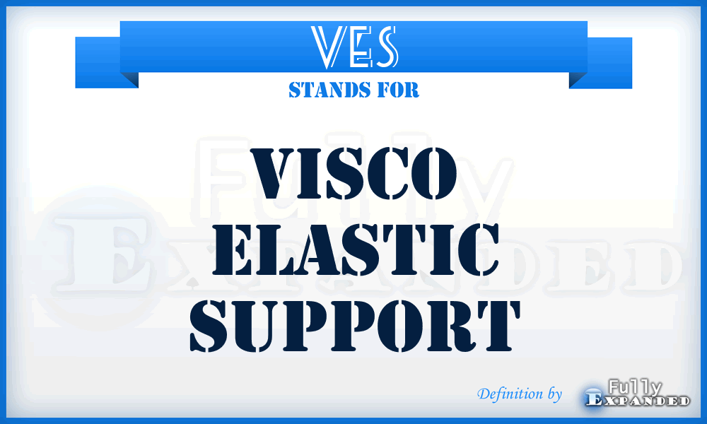 VES - Visco Elastic Support