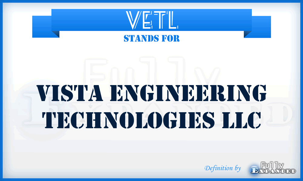 VETL - Vista Engineering Technologies LLC