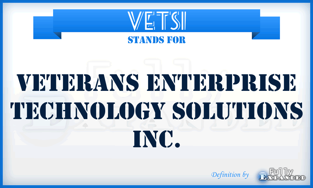 VETSI - Veterans Enterprise Technology Solutions Inc.