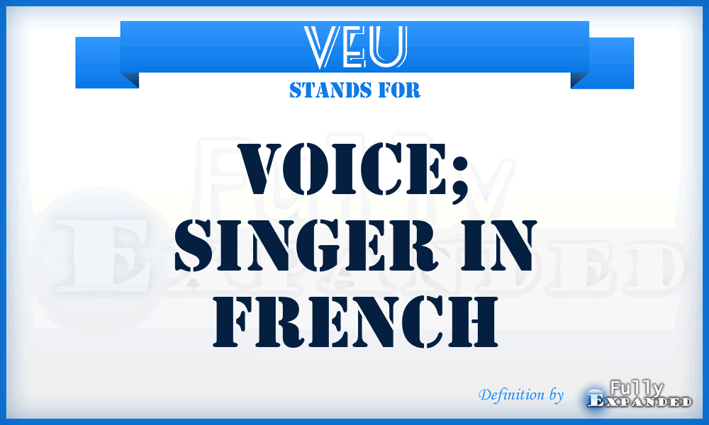 VEU - Voice; singer in French
