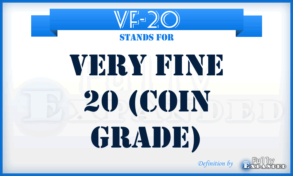VF-20 - Very Fine 20 (coin grade)