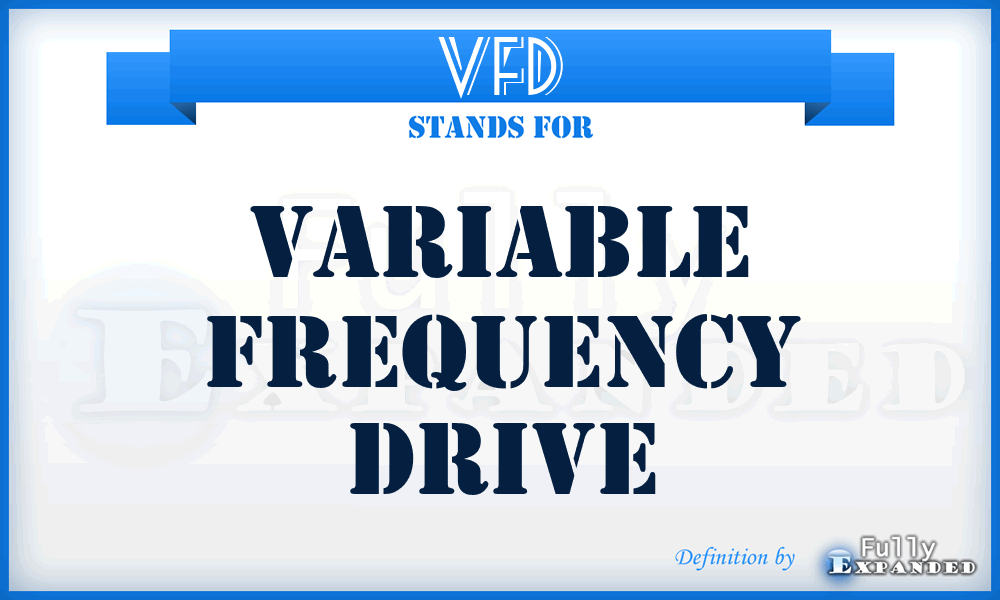 VFD - Variable Frequency Drive