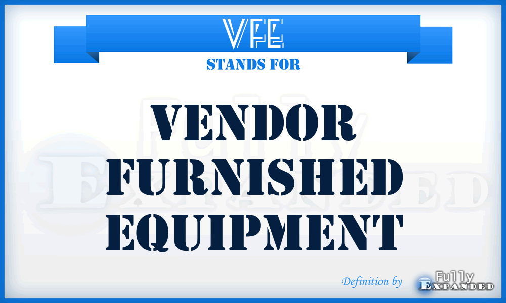 VFE - Vendor Furnished Equipment