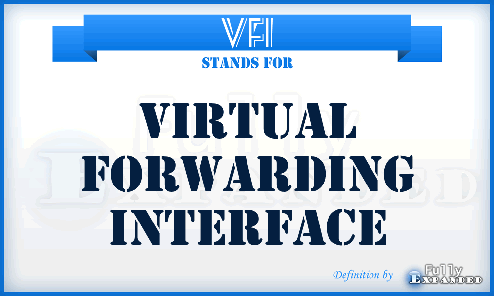 VFI - virtual forwarding interface