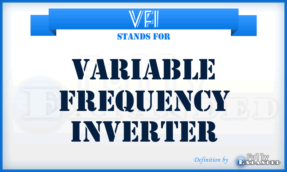 VFI - Variable Frequency Inverter