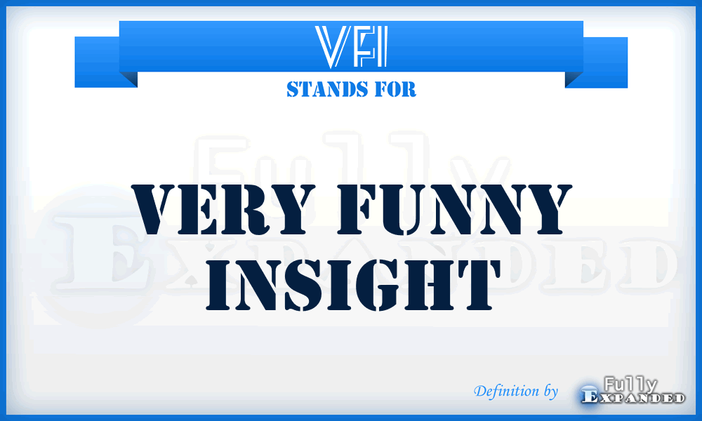 VFI - Very Funny Insight