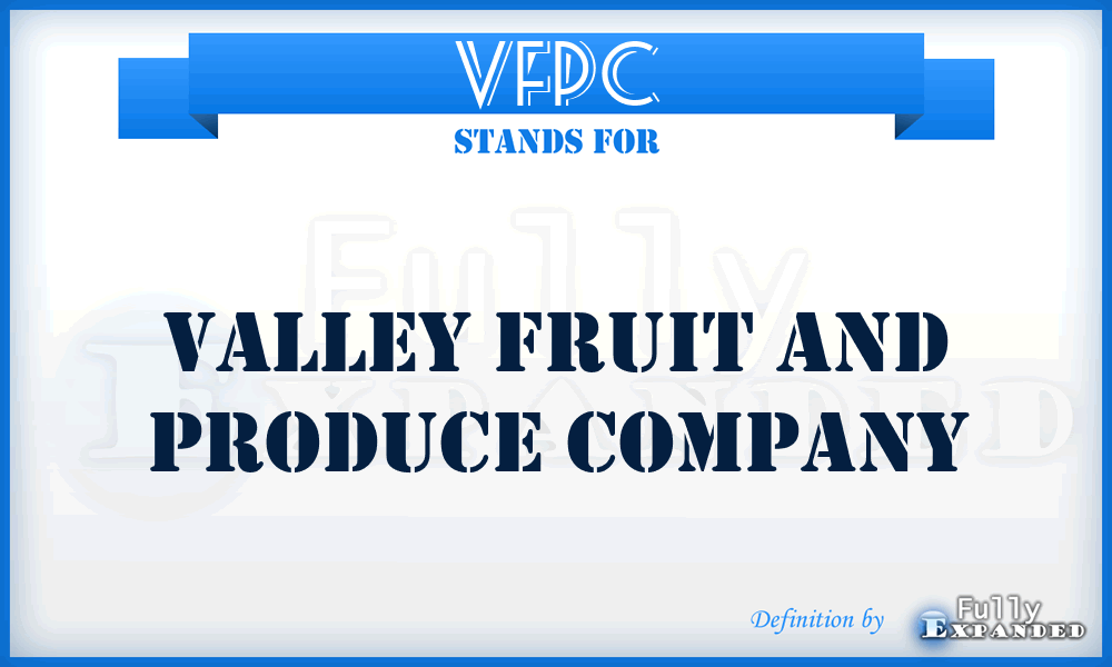 VFPC - Valley Fruit and Produce Company
