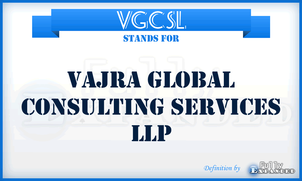 VGCSL - Vajra Global Consulting Services LLP