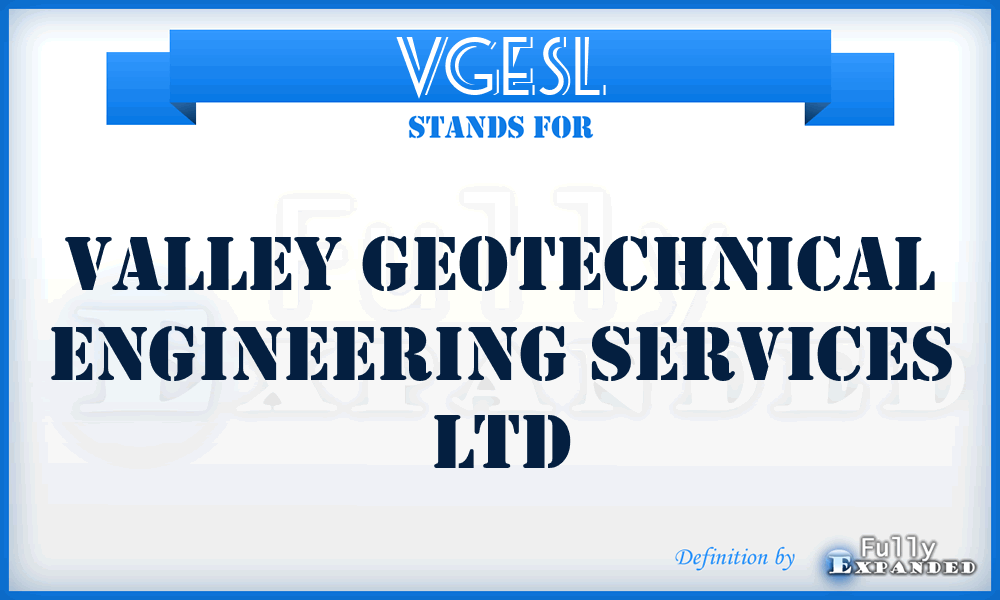 VGESL - Valley Geotechnical Engineering Services Ltd