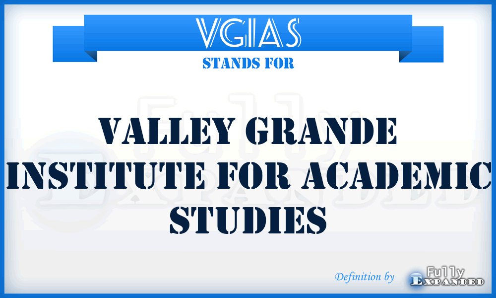 VGIAS - Valley Grande Institute for Academic Studies