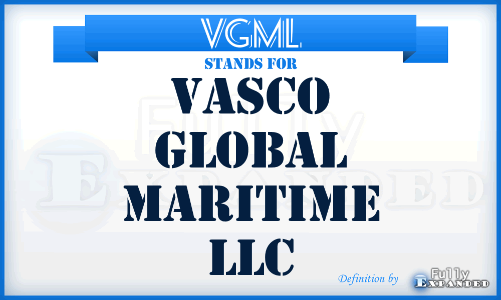 VGML - Vasco Global Maritime LLC