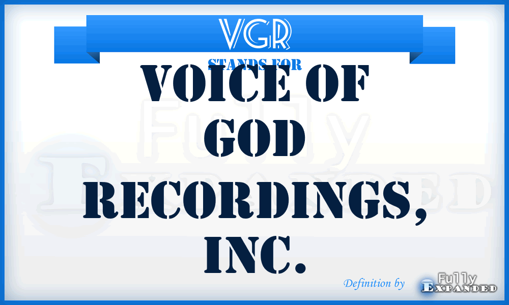 VGR - Voice Of God Recordings, Inc.