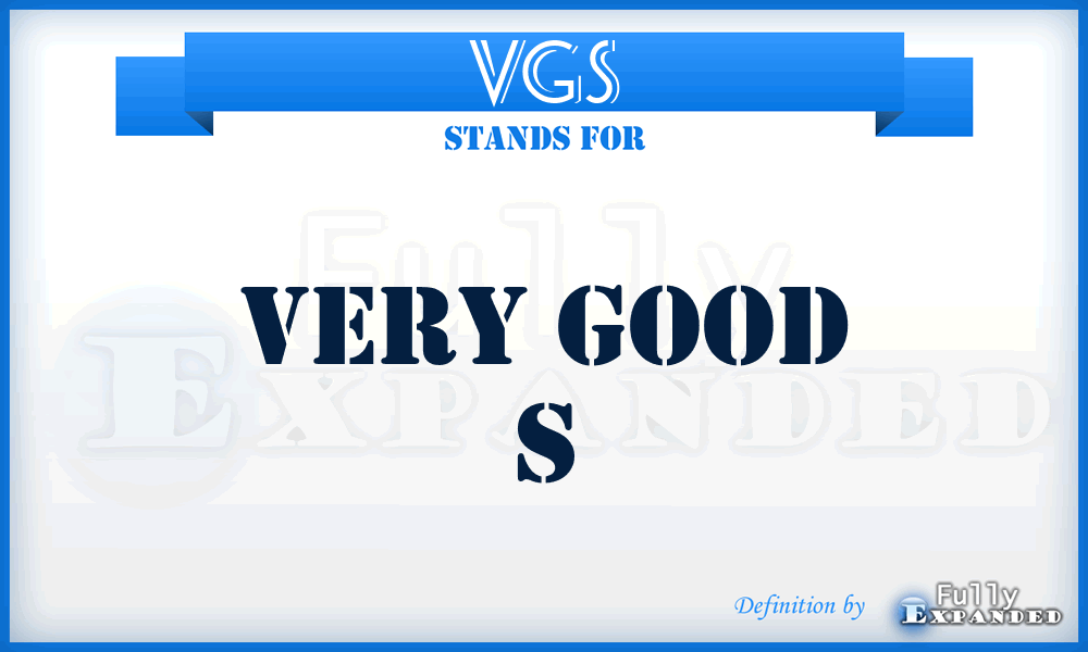 VGS - Very Good S