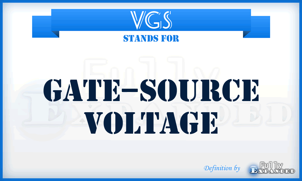 VGS - gate–source voltage