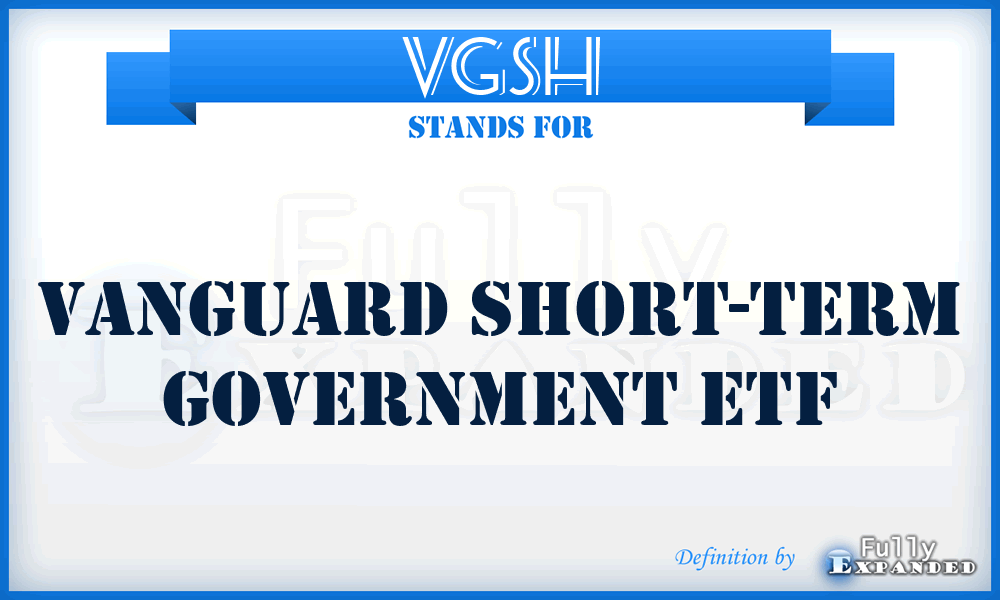 VGSH - Vanguard Short-Term Government ETF