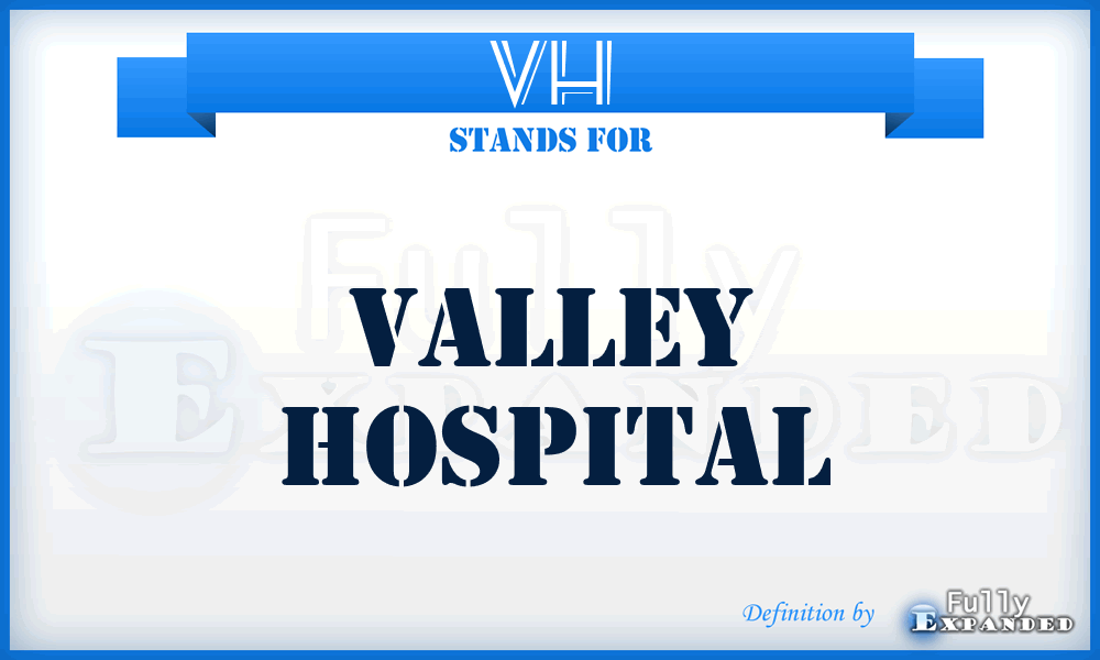 VH - Valley Hospital