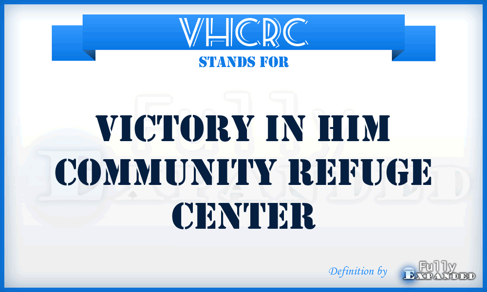 VHCRC - Victory in Him Community Refuge Center