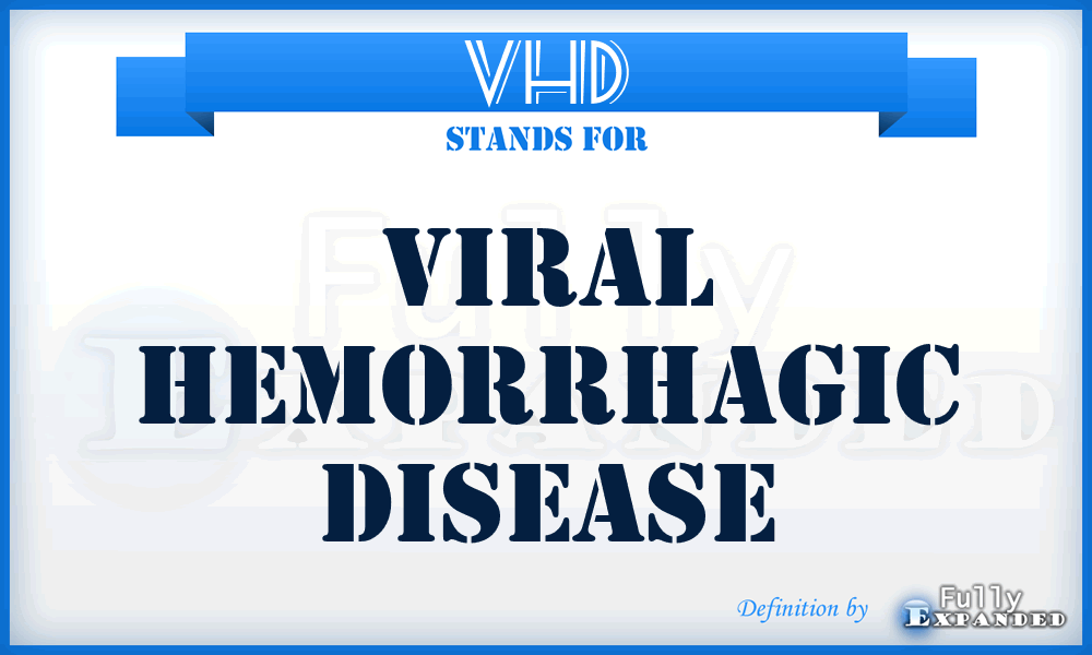 VHD - Viral Hemorrhagic Disease