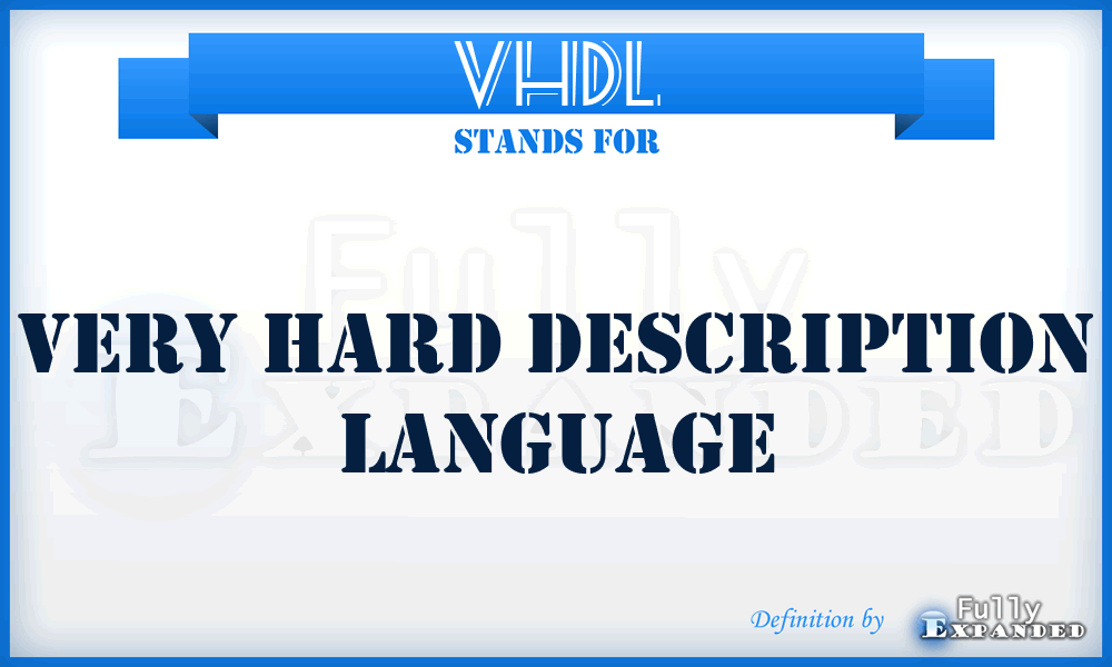 VHDL - Very Hard Description Language