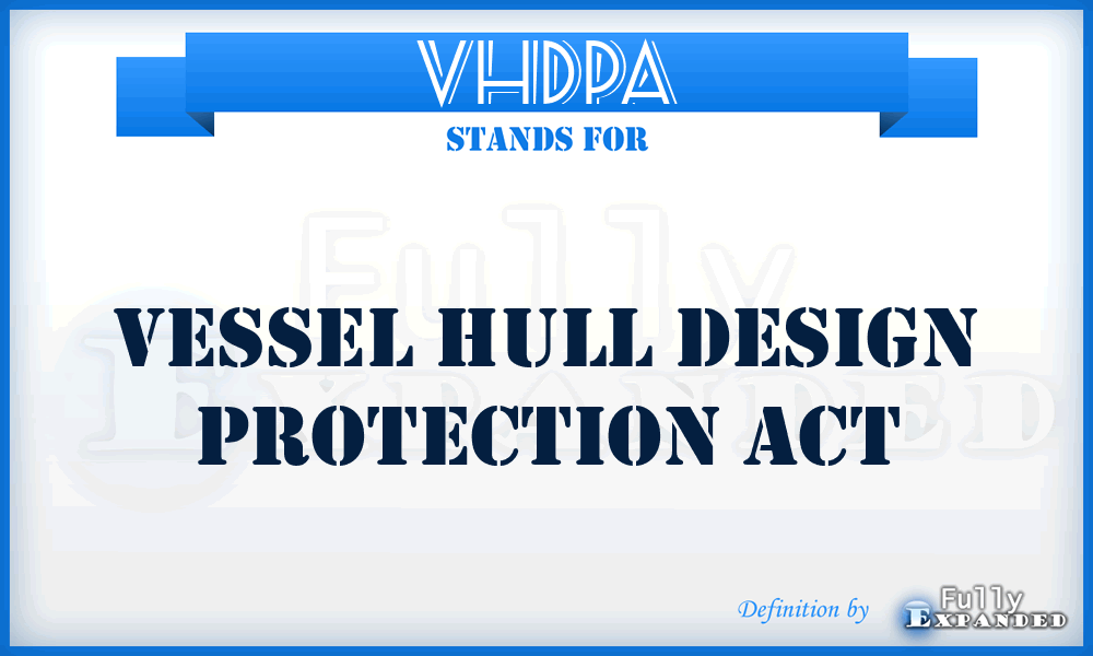 VHDPA - Vessel Hull Design Protection Act