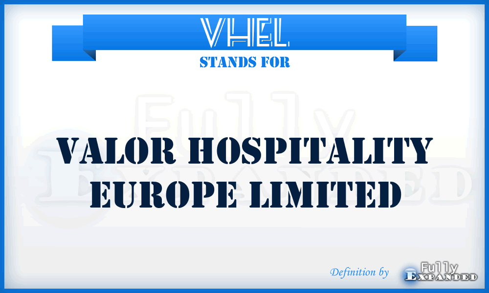 VHEL - Valor Hospitality Europe Limited