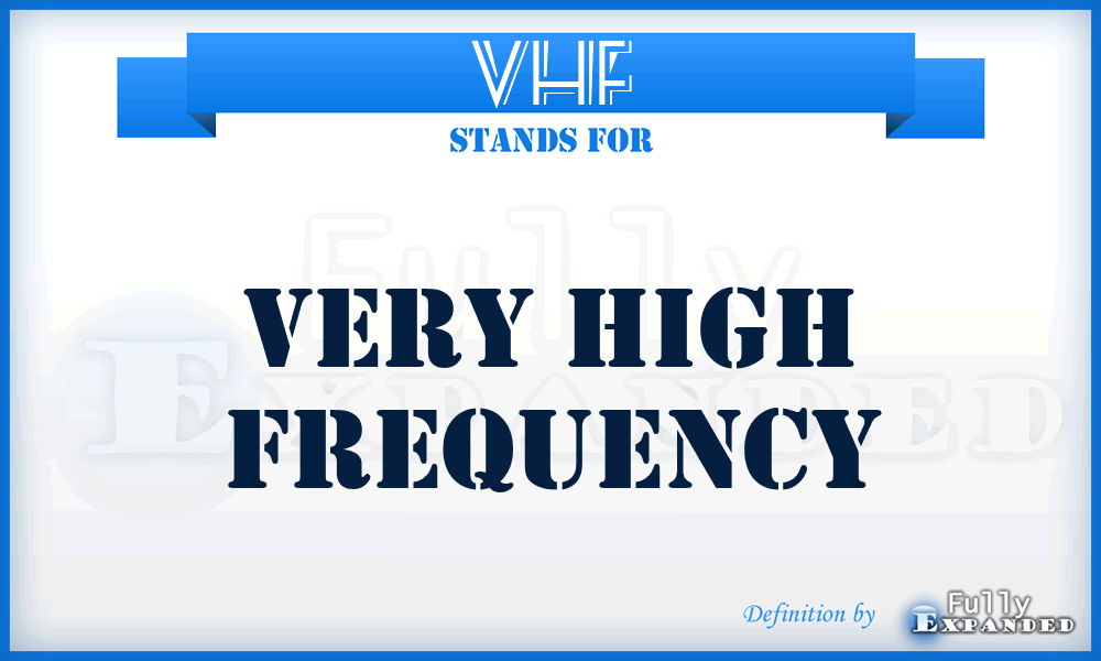 VHF - very high frequency