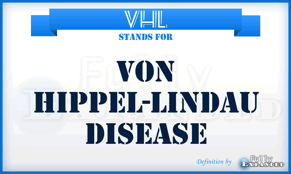 VHL - Von Hippel-Lindau Disease