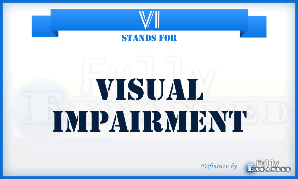 VI - Visual Impairment