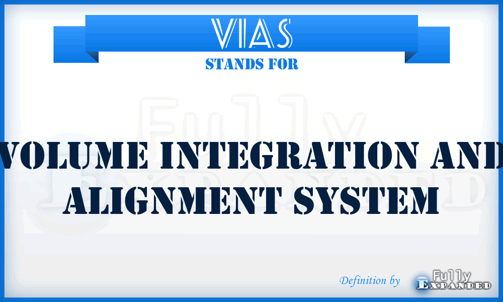 VIAS - Volume Integration And Alignment System