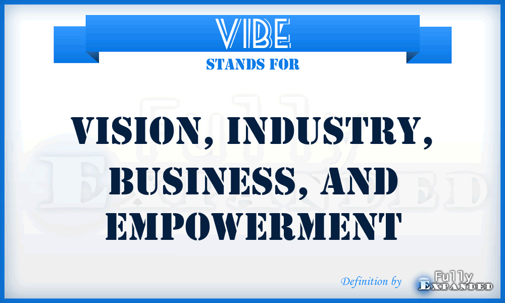 VIBE - Vision, Industry, Business, and Empowerment