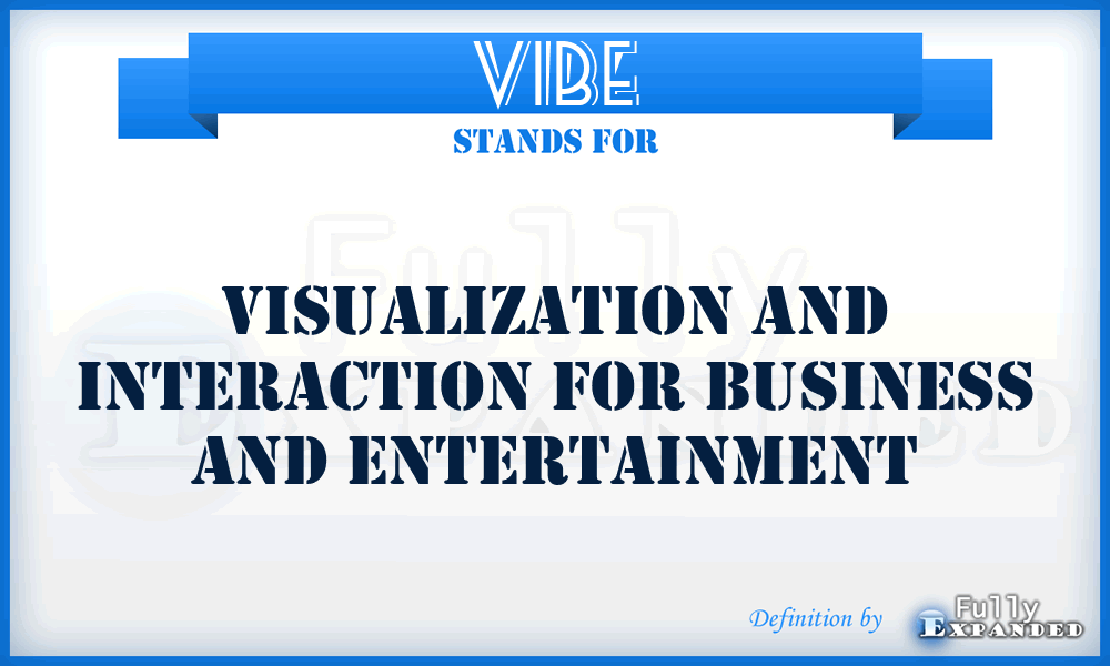 VIBE - Visualization and Interaction for Business and Entertainment