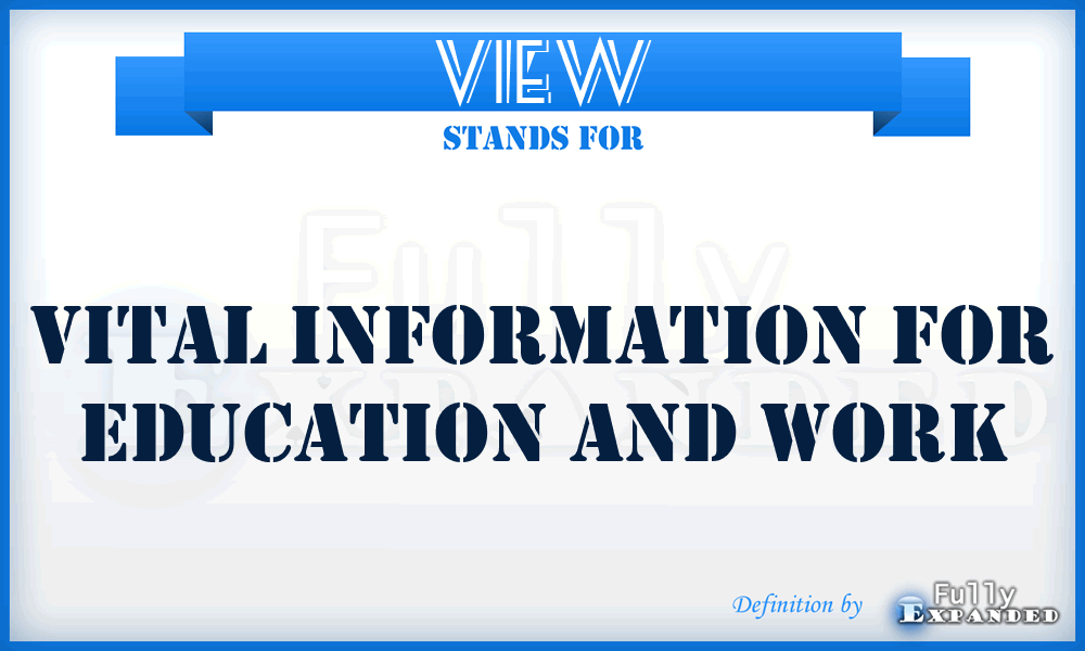 VIEW - Vital Information For Education And Work