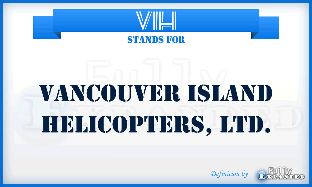 VIH - Vancouver Island Helicopters, Ltd.