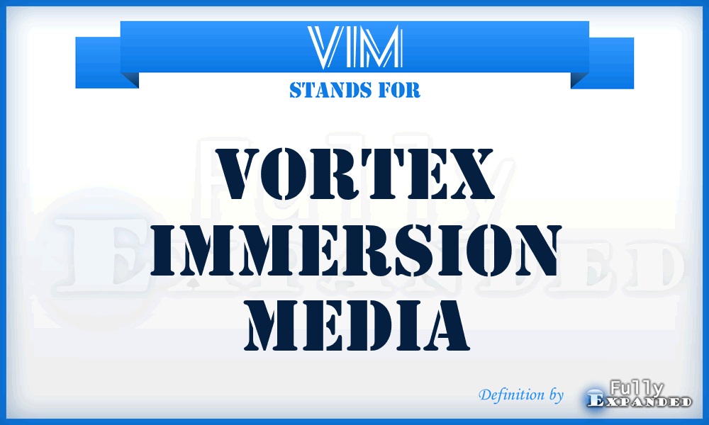 VIM - Vortex Immersion Media