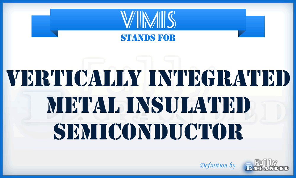 VIMIS - vertically integrated metal insulated semiconductor