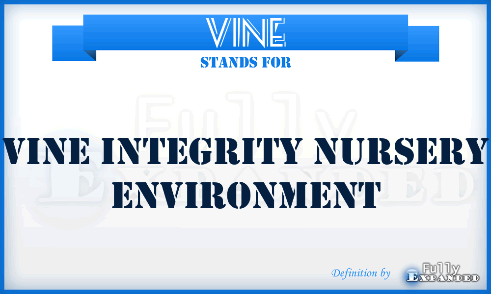 VINE - Vine Integrity Nursery Environment