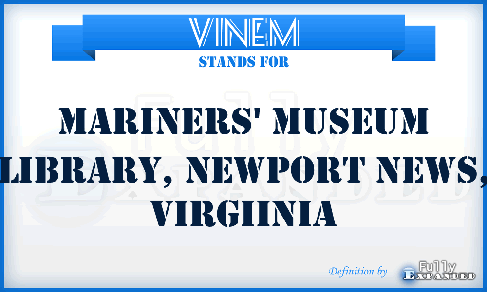 VINEM - Mariners' Museum Library, Newport News, Virgiinia