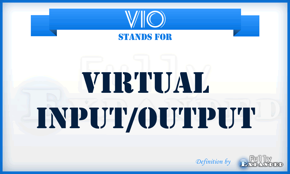 VIO - virtual input/output