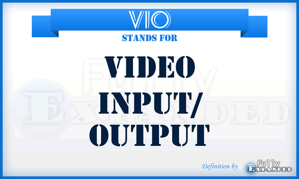 VIO - Video Input/ Output