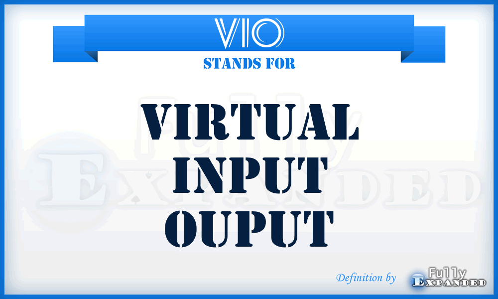 VIO - Virtual Input Ouput