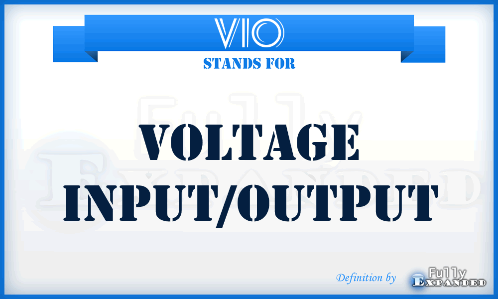 VIO - Voltage Input/Output