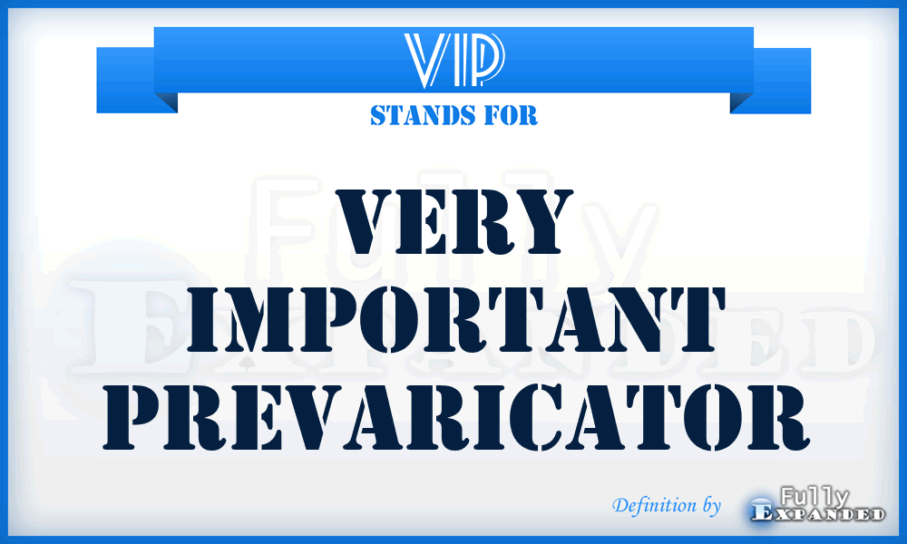 VIP - Very Important Prevaricator