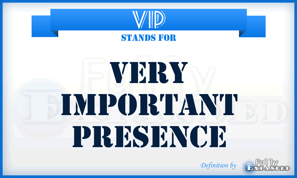 VIP - Very Important Presence